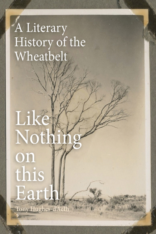 Book Cover Design Tony Hughes-d'Aeth Like Nothing on this Earth University of Western Australia Press